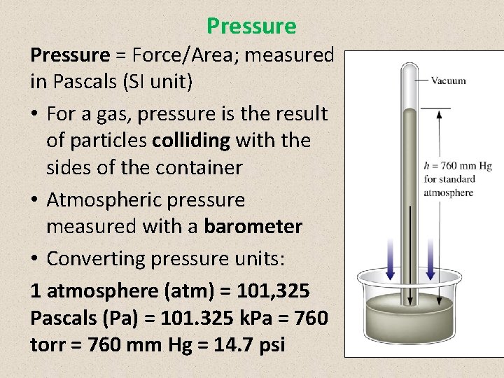 Pressure = Force/Area; measured in Pascals (SI unit) • For a gas, pressure is