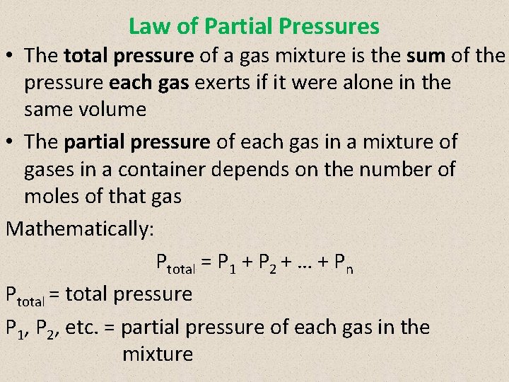 Law of Partial Pressures • The total pressure of a gas mixture is the