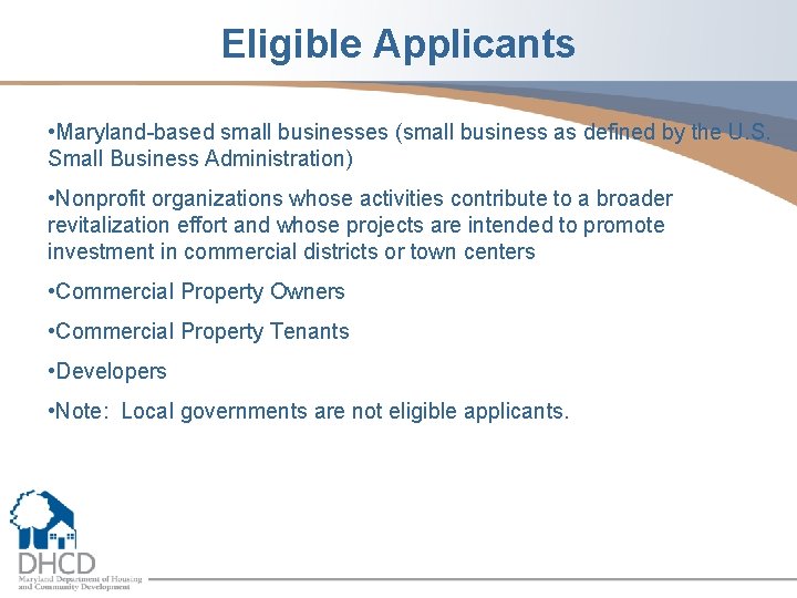 Eligible Applicants • Maryland-based small businesses (small business as defined by the U. S.