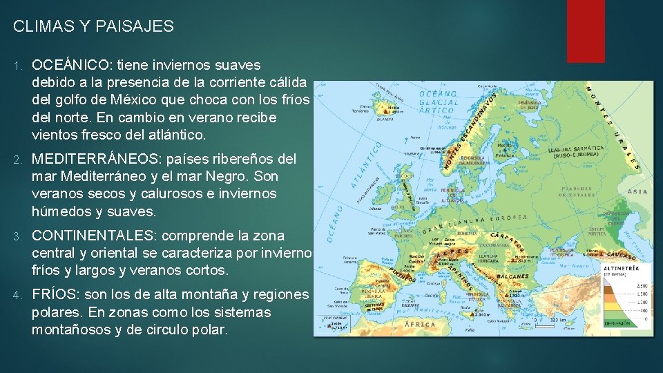 CLIMAS Y PAISAJES 1. OCEÁNICO: tiene inviernos suaves debido a la presencia de la