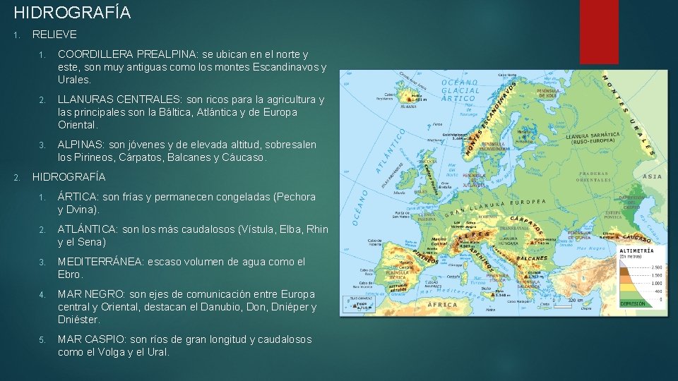 HIDROGRAFÍA 1. 2. RELIEVE 1. COORDILLERA PREALPINA: se ubican en el norte y este,