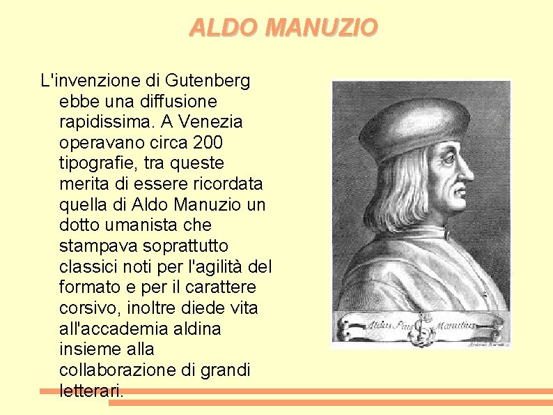 ALDO MANUZIO L'invenzione di Gutenberg ebbe una diffusione rapidissima. A Venezia operavano circa 200