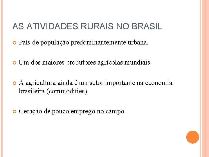 AS ATIVIDADES RURAIS NO BRASIL País de população predominantemente urbana. Um dos maiores produtores