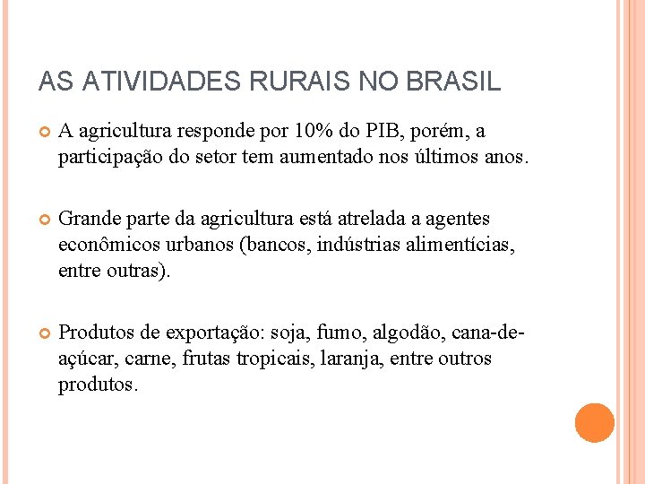 AS ATIVIDADES RURAIS NO BRASIL A agricultura responde por 10% do PIB, porém, a