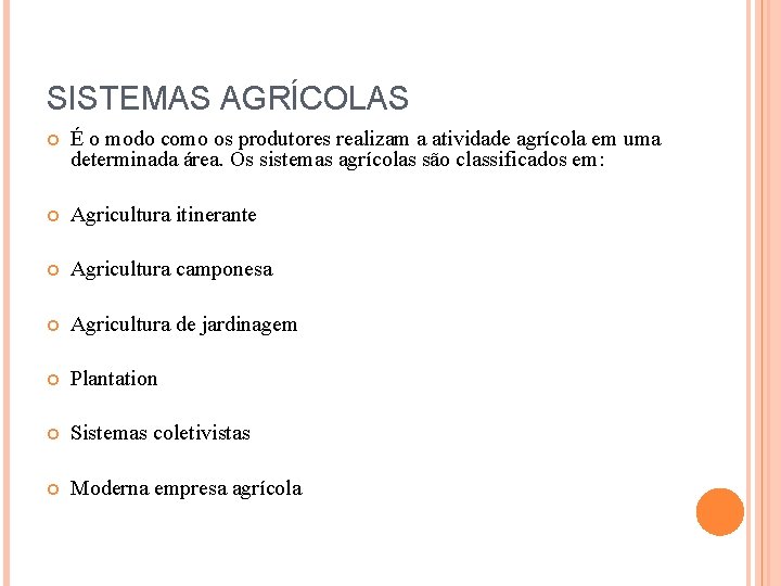 SISTEMAS AGRÍCOLAS É o modo como os produtores realizam a atividade agrícola em uma