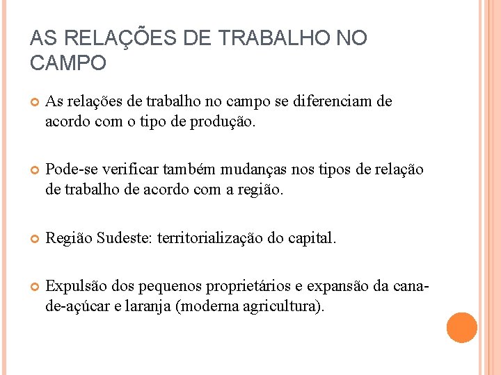 AS RELAÇÕES DE TRABALHO NO CAMPO As relações de trabalho no campo se diferenciam