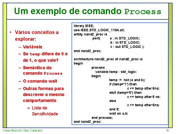 Um exemplo de comando Process • Vários conceitos a explorar: – Variáveis – Se