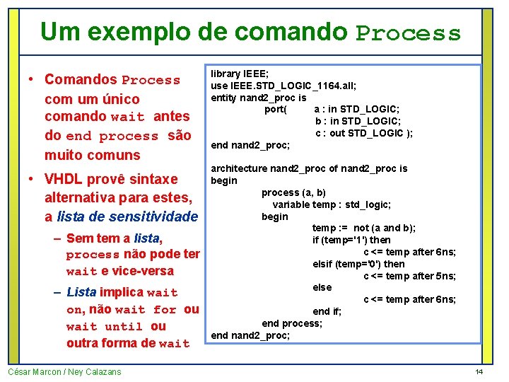 Um exemplo de comando Process • Comandos Process com um único comando wait antes