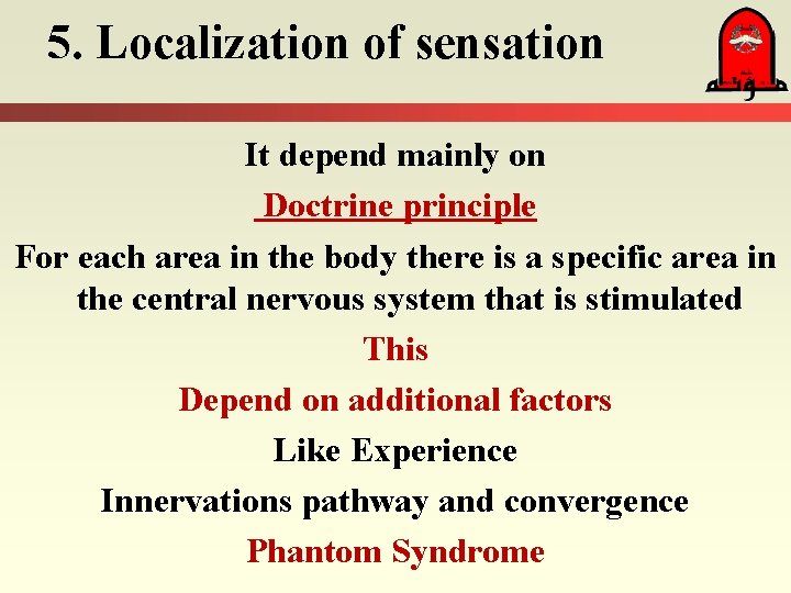5. Localization of sensation It depend mainly on Doctrine principle For each area in