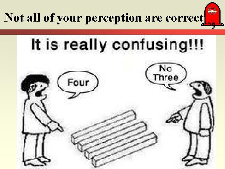 Not all of your perception are correct 