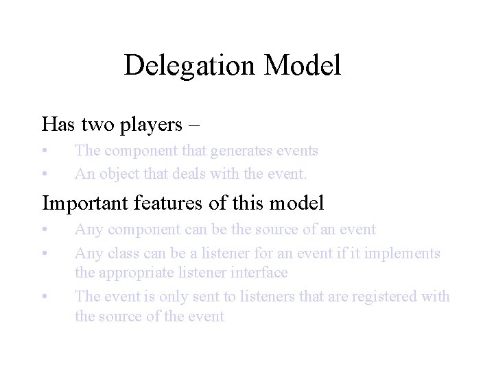 Delegation Model Has two players – • • The component that generates events An