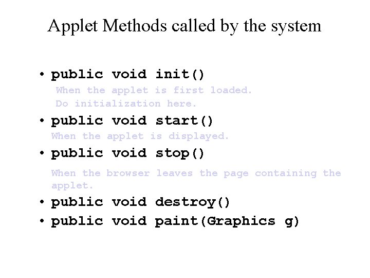 Applet Methods called by the system • public void init() When the applet is