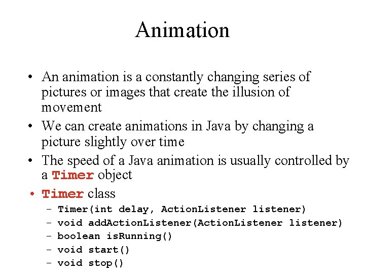 Animation • An animation is a constantly changing series of pictures or images that