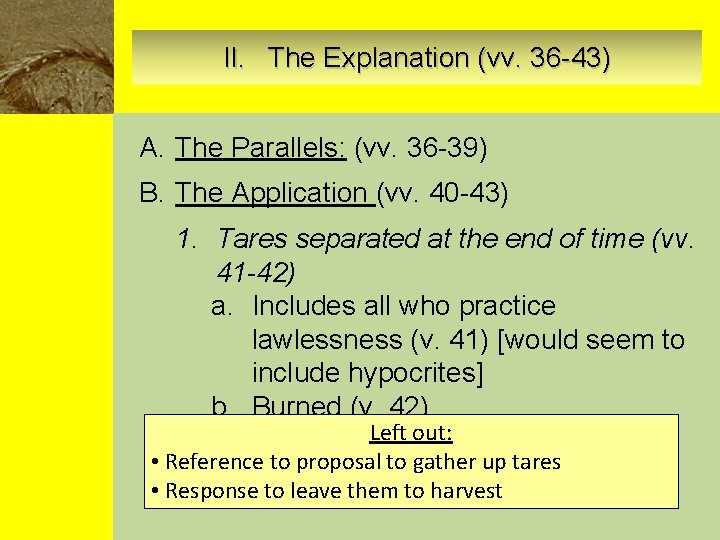 II. The Explanation (vv. 36 -43) A. The Parallels: (vv. 36 -39) B. The