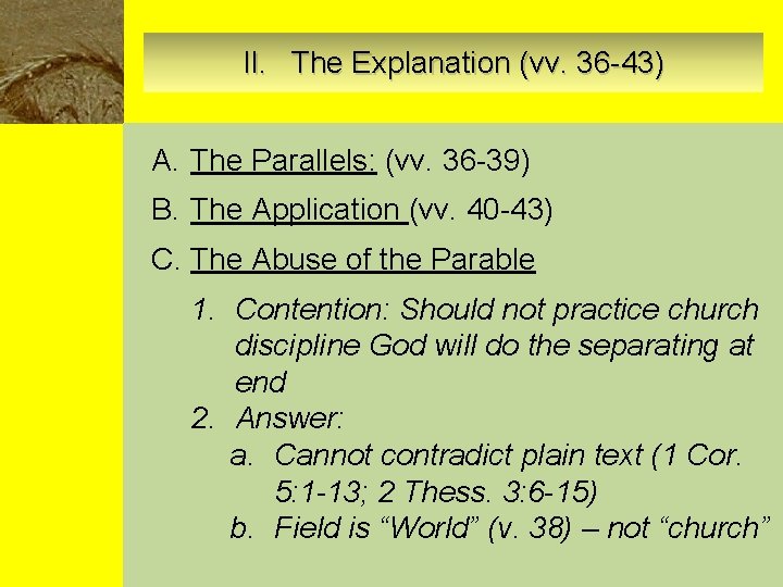 II. The Explanation (vv. 36 -43) A. The Parallels: (vv. 36 -39) B. The