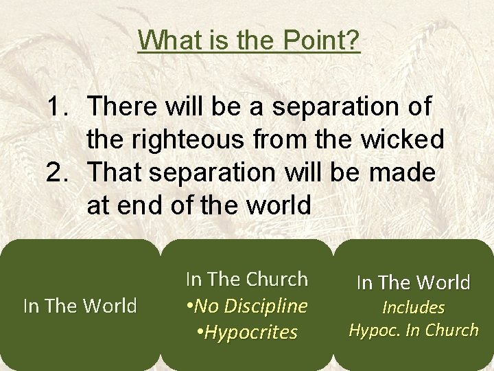 What is the Point? 1. There will be a separation of the righteous from