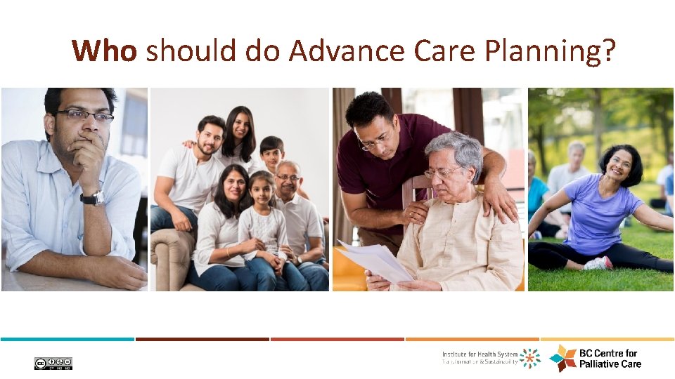 Who should do Advance Care Planning? 