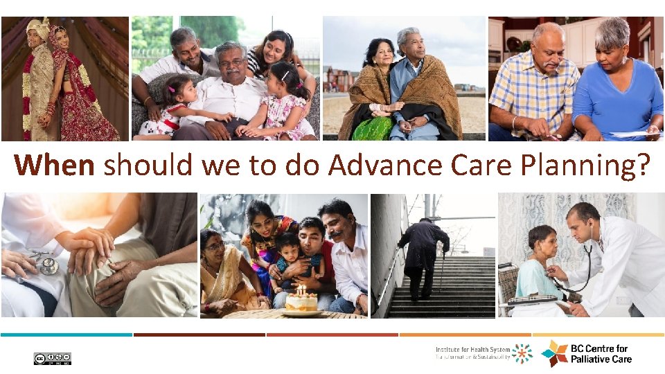 When should we to do Advance Care Planning? 