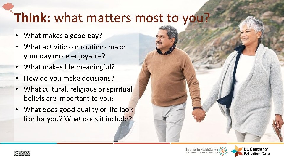 Think: what matters most to you? • What makes a good day? • What