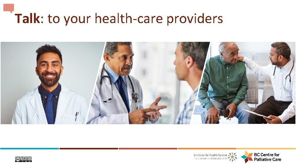 Talk: to your health-care providers 