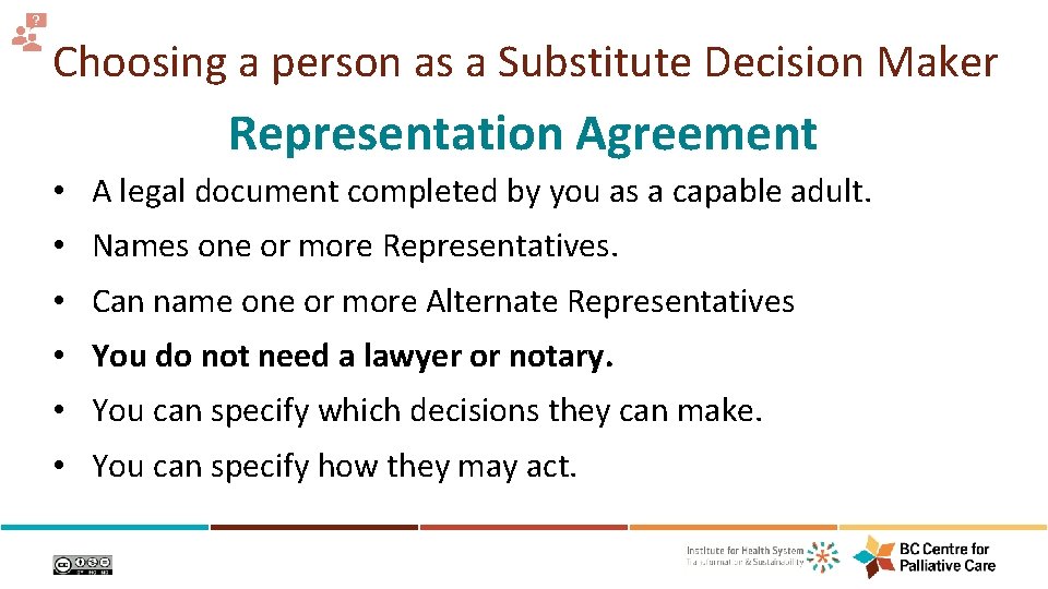 Choosing a person as a Substitute Decision Maker Representation Agreement • A legal document