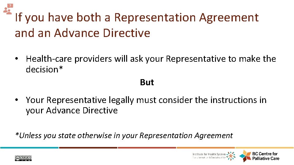 If you have both a Representation Agreement and an Advance Directive • Health-care providers