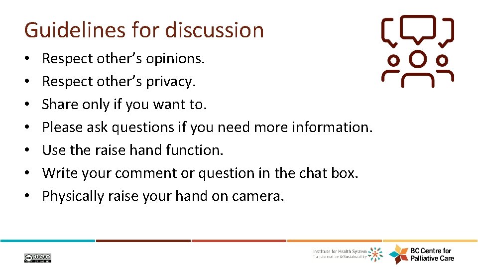 Guidelines for discussion • • Respect other’s opinions. Respect other’s privacy. Share only if