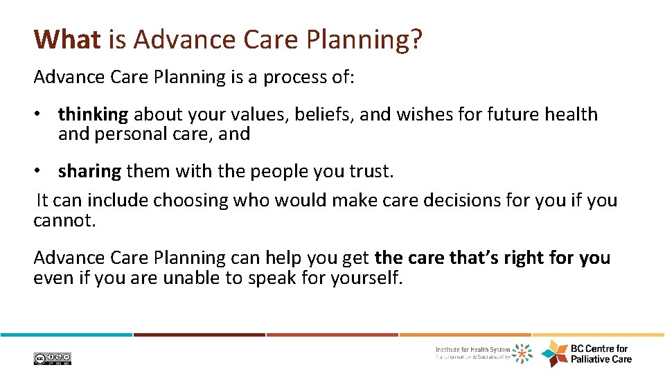 What is Advance Care Planning? Advance Care Planning is a process of: • thinking