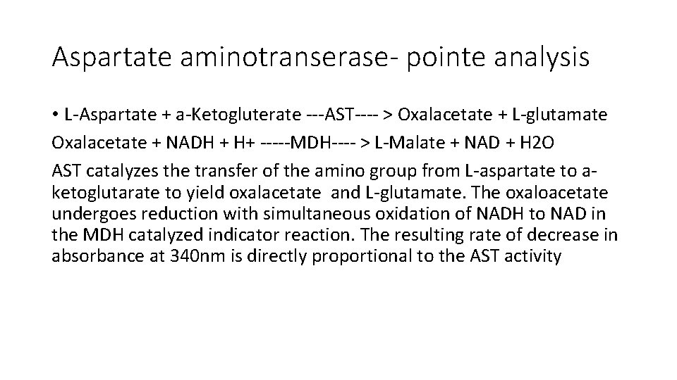 Aspartate aminotranserase- pointe analysis • L-Aspartate + a-Ketogluterate ---AST---- > Oxalacetate + L-glutamate Oxalacetate