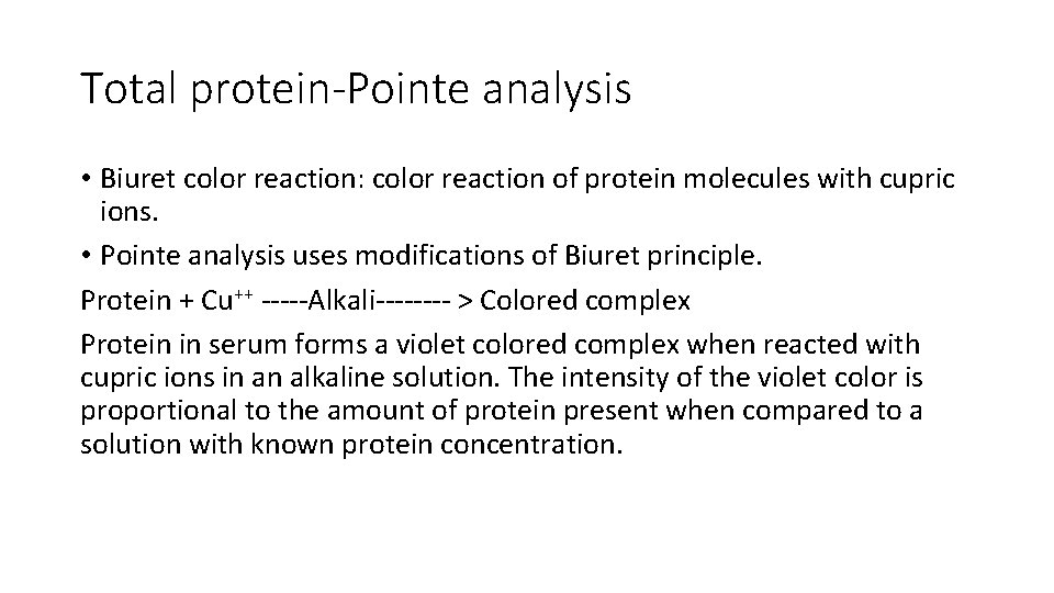 Total protein-Pointe analysis • Biuret color reaction: color reaction of protein molecules with cupric