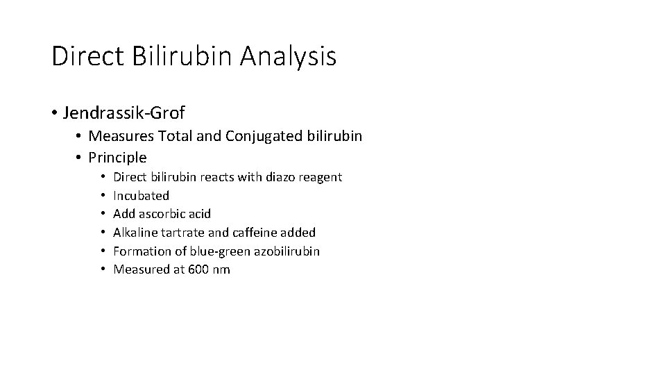Direct Bilirubin Analysis • Jendrassik-Grof • Measures Total and Conjugated bilirubin • Principle •