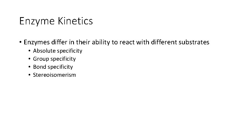 Enzyme Kinetics • Enzymes differ in their ability to react with different substrates •