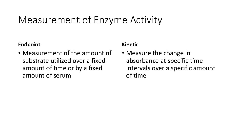 Measurement of Enzyme Activity Endpoint Kinetic • Measurement of the amount of substrate utilized