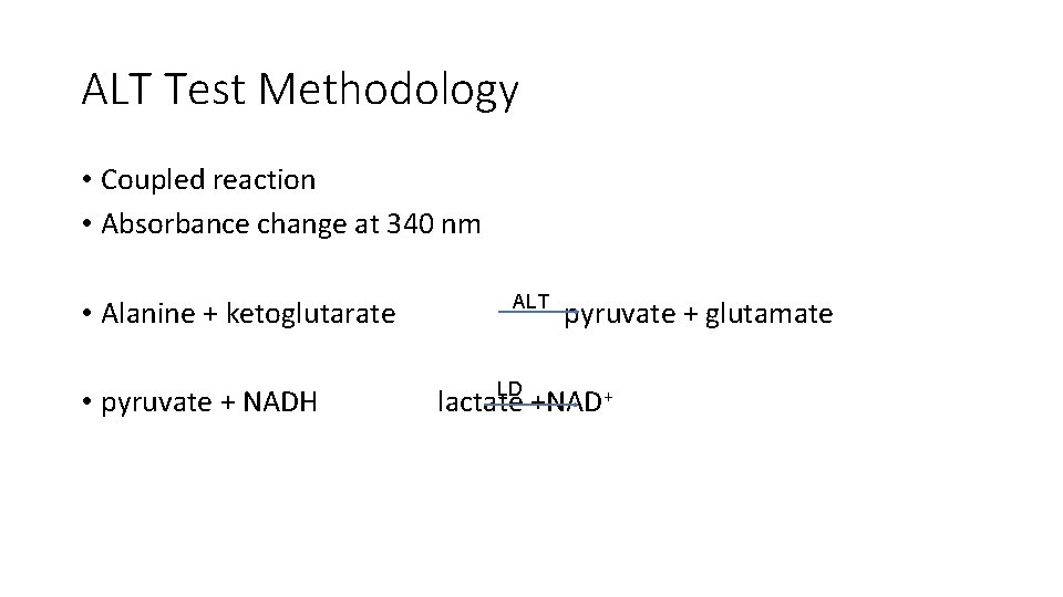 ALT Test Methodology • Coupled reaction • Absorbance change at 340 nm • Alanine