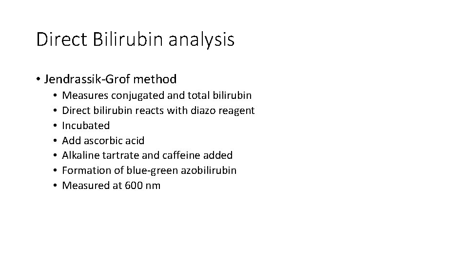 Direct Bilirubin analysis • Jendrassik-Grof method • • Measures conjugated and total bilirubin Direct