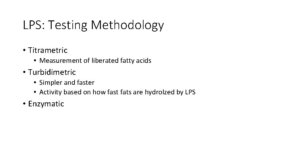 LPS: Testing Methodology • Titrametric • Measurement of liberated fatty acids • Turbidimetric •