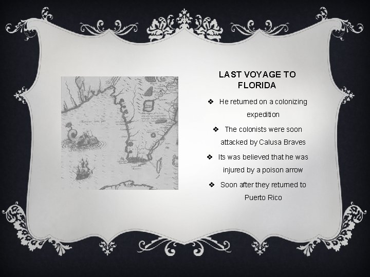 LAST VOYAGE TO FLORIDA v He returned on a colonizing expedition v The colonists