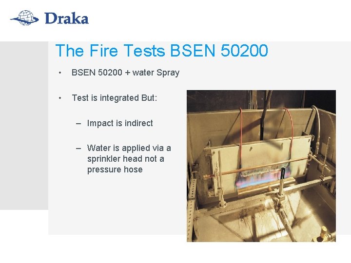 The Fire Tests BSEN 50200 • BSEN 50200 + water Spray • Test is