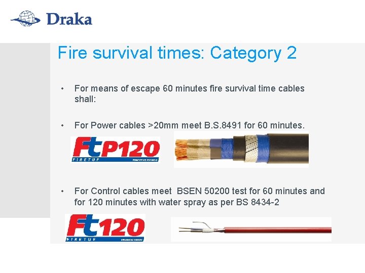 Fire survival times: Category 2 • For means of escape 60 minutes fire survival