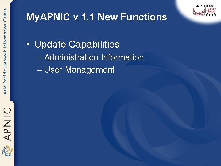 My. APNIC v 1. 1 New Functions • Update Capabilities – Administration Information –