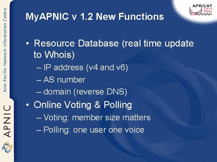 My. APNIC v 1. 2 New Functions • Resource Database (real time update to