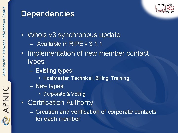 Dependencies • Whois v 3 synchronous update – Available in RIPE v 3. 1.