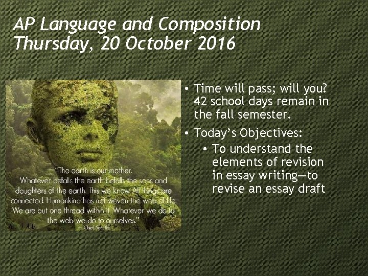 AP Language and Composition Thursday, 20 October 2016 • Time will pass; will you?