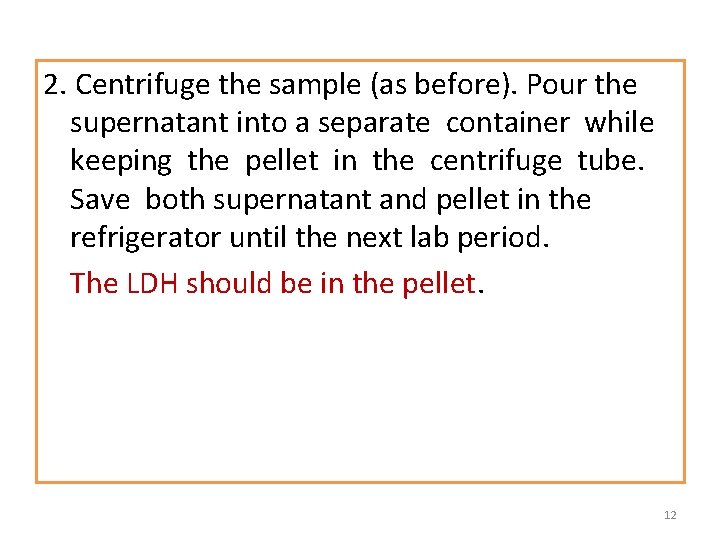 2. Centrifuge the sample (as before). Pour the supernatant into a separate container while