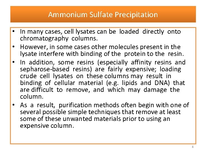 Ammonium Sulfate Precipitation • In many cases, cell lysates can be loaded directly onto