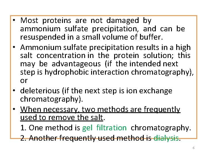  • Most proteins are not damaged by ammonium sulfate precipitation, and can be