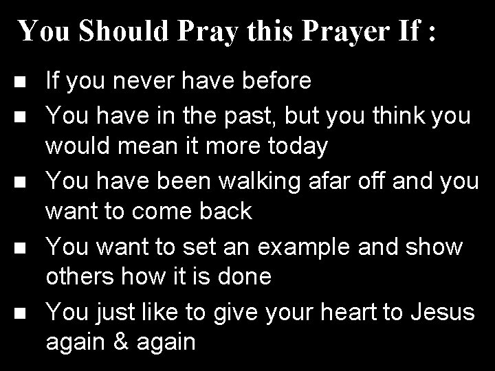You Should Pray this Prayer If : n n n If you never have