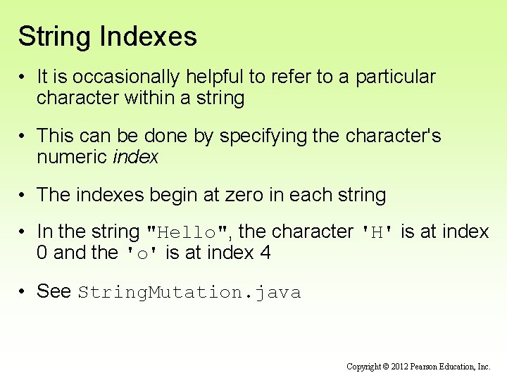 String Indexes • It is occasionally helpful to refer to a particular character within