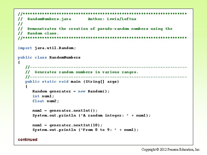 //********************************** // Random. Numbers. java Author: Lewis/Loftus // // Demonstrates the creation of pseudo-random
