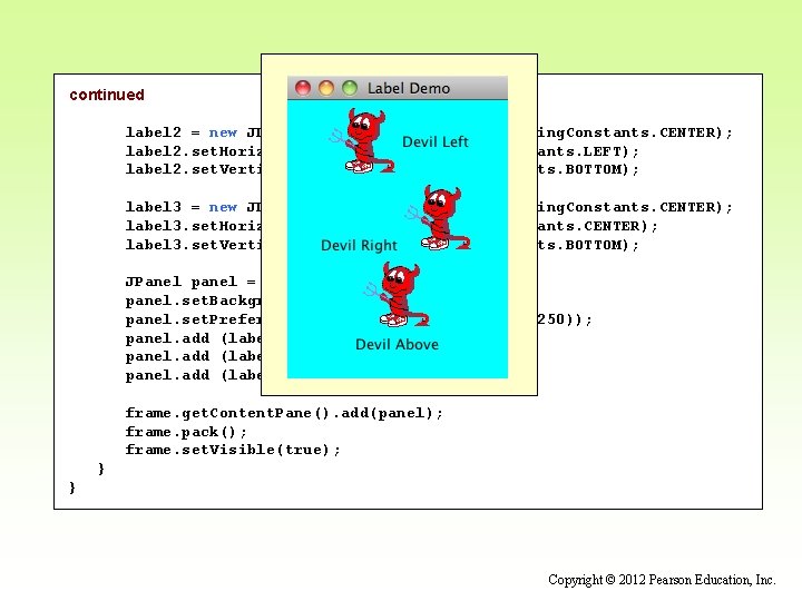 continued label 2 = new JLabel ("Devil Right", icon, Swing. Constants. CENTER); label 2.